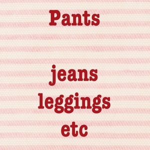 Pants - jeans, leggings, etc.